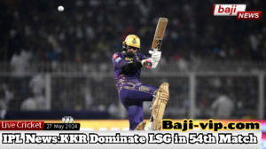 IPL 2024 News: Kolkata Knight Riders Dominate Lucknow Super Giants in 54th Match