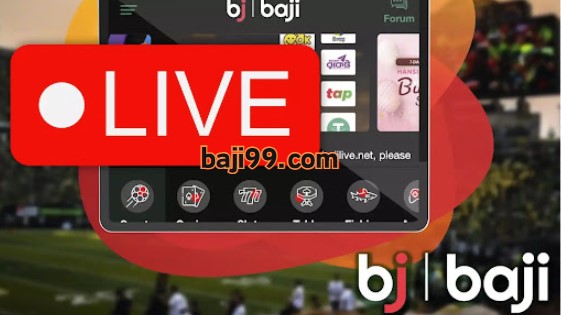 Baji App - A Spectacular World of Live Streaming and Special Features-baji bet