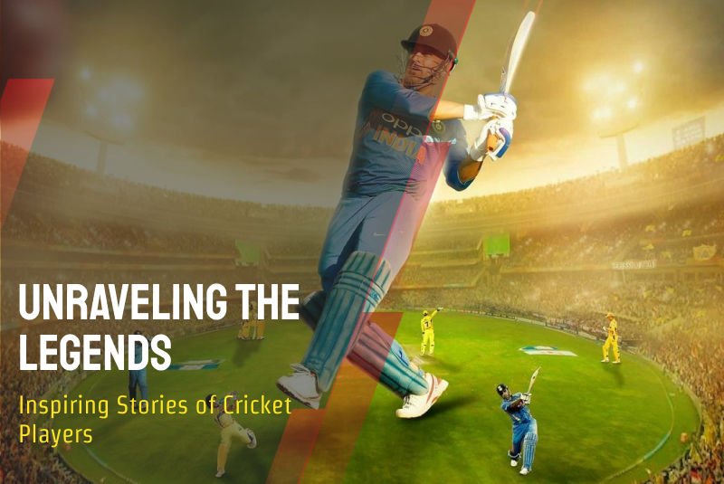 Unraveling the Legends: Inspiring Stories of Cricket Players